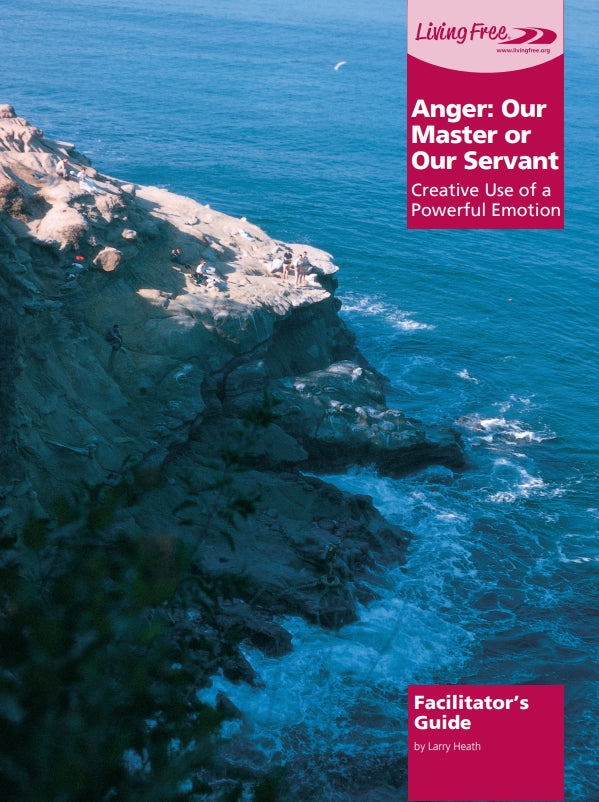 Anger, Our Master Or Our Servant: Facilitator's Guide