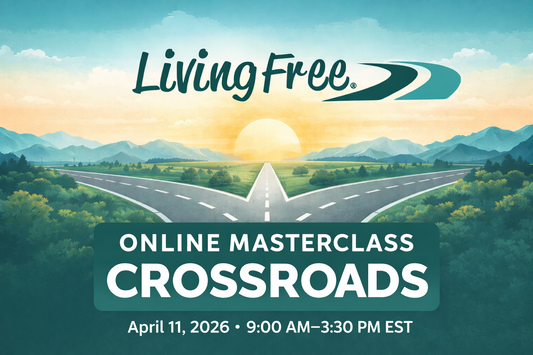Living Free Online Masterclass: Crossroads