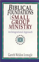 Biblical Foundations for Small Group Ministry